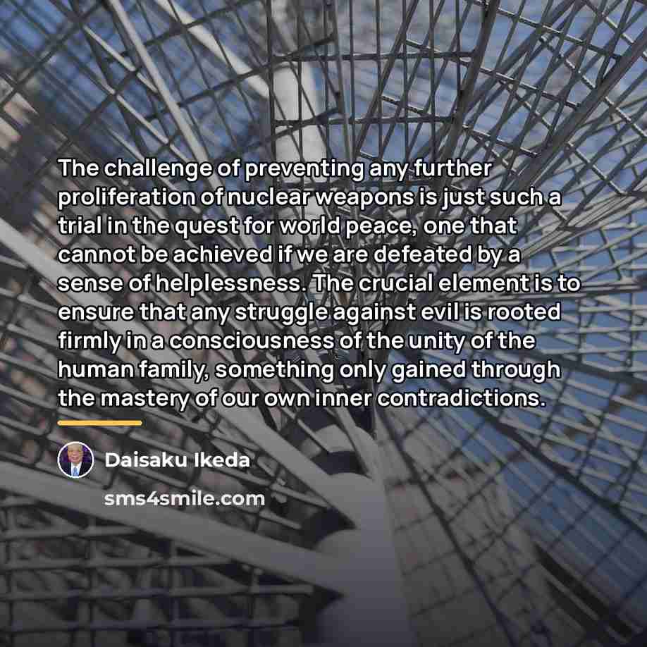 “The challenge of preventing any further proliferation of nuclear weapons…” quote by Daisaku Ikeda