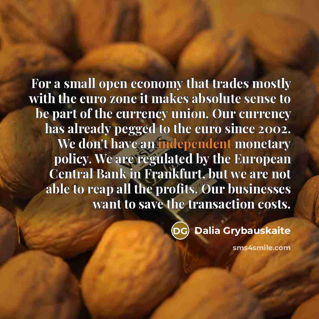 “For a small open economy that trades mostly with the…” quote by Dalia Grybauskaite