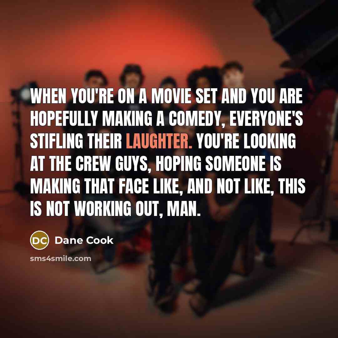 “When you're on a movie set and you are hopefully…” quote by Dane Cook