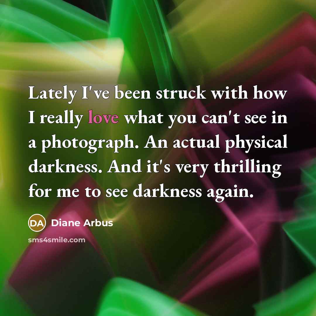 “Lately I've been struck with how I really love what…” quote by Diane Arbus
