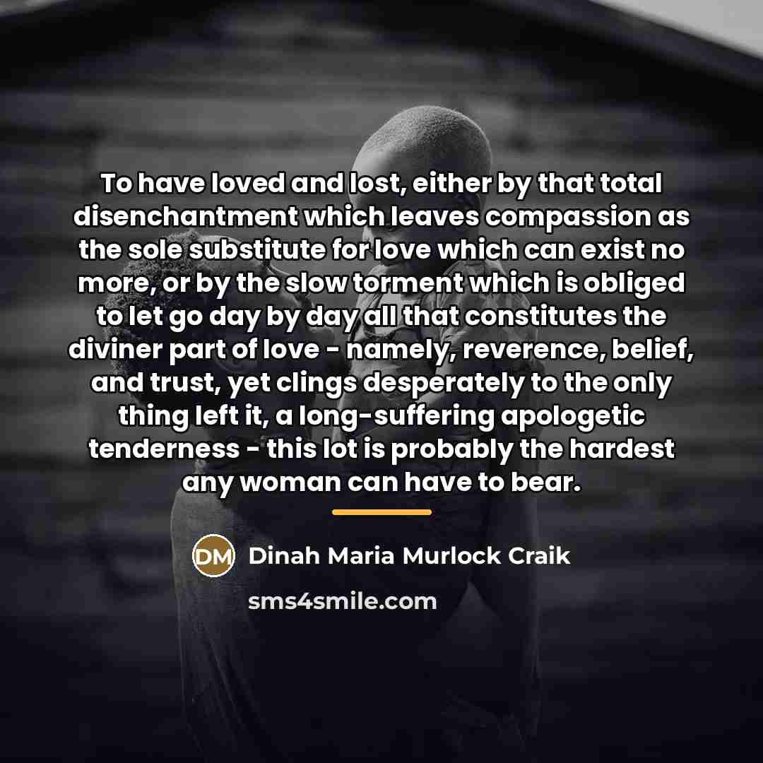 “To have loved and lost, either by that total disenchantment…” quote by Dinah Maria Murlock Craik