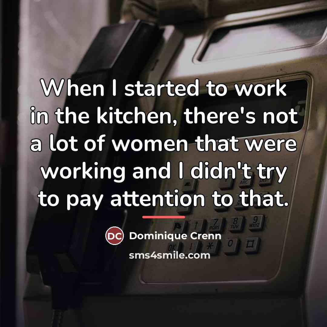 “When I started to work in the kitchen, there's not…” quote by Dominique Crenn