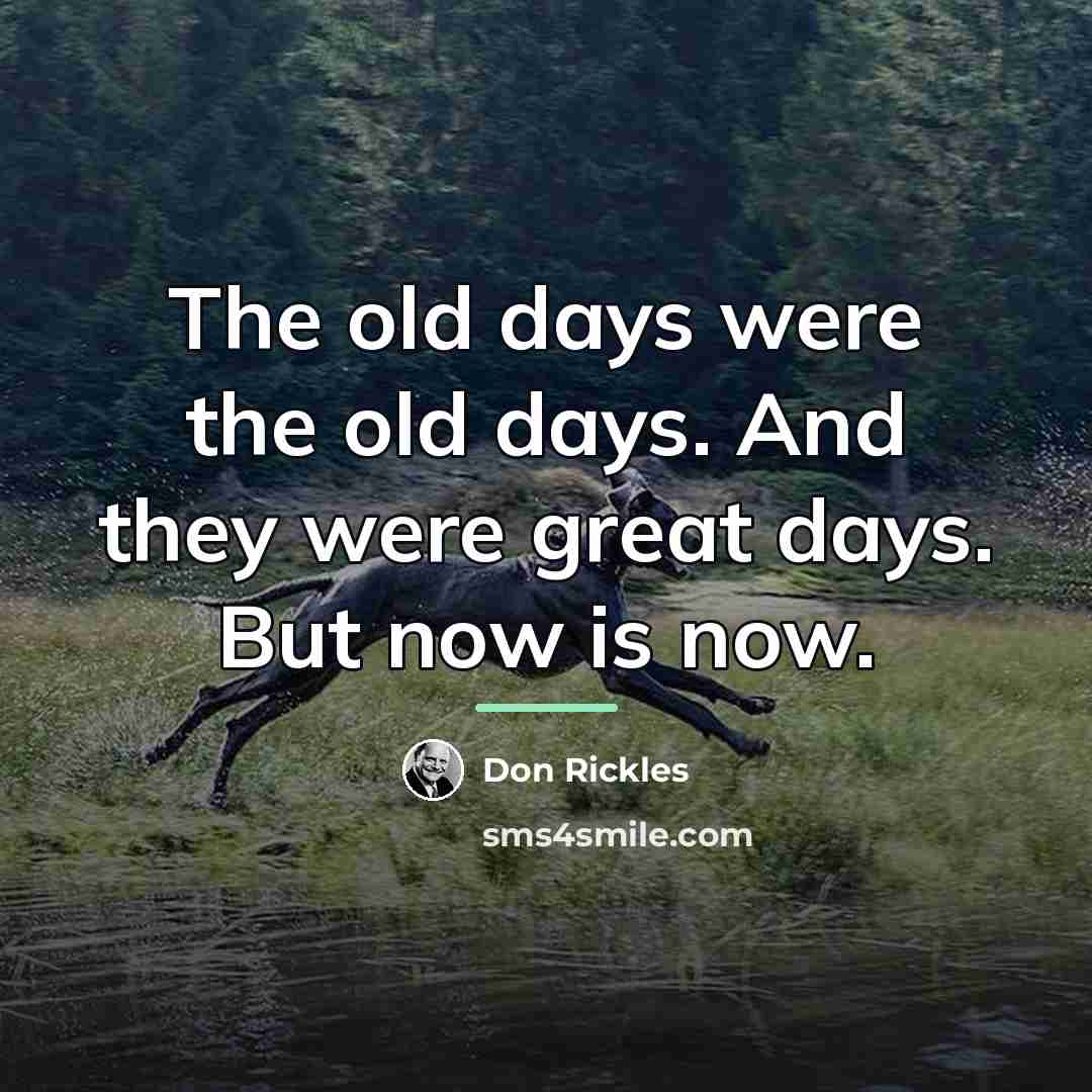 “The old days were the old days. And they were…” quote by Don Rickles