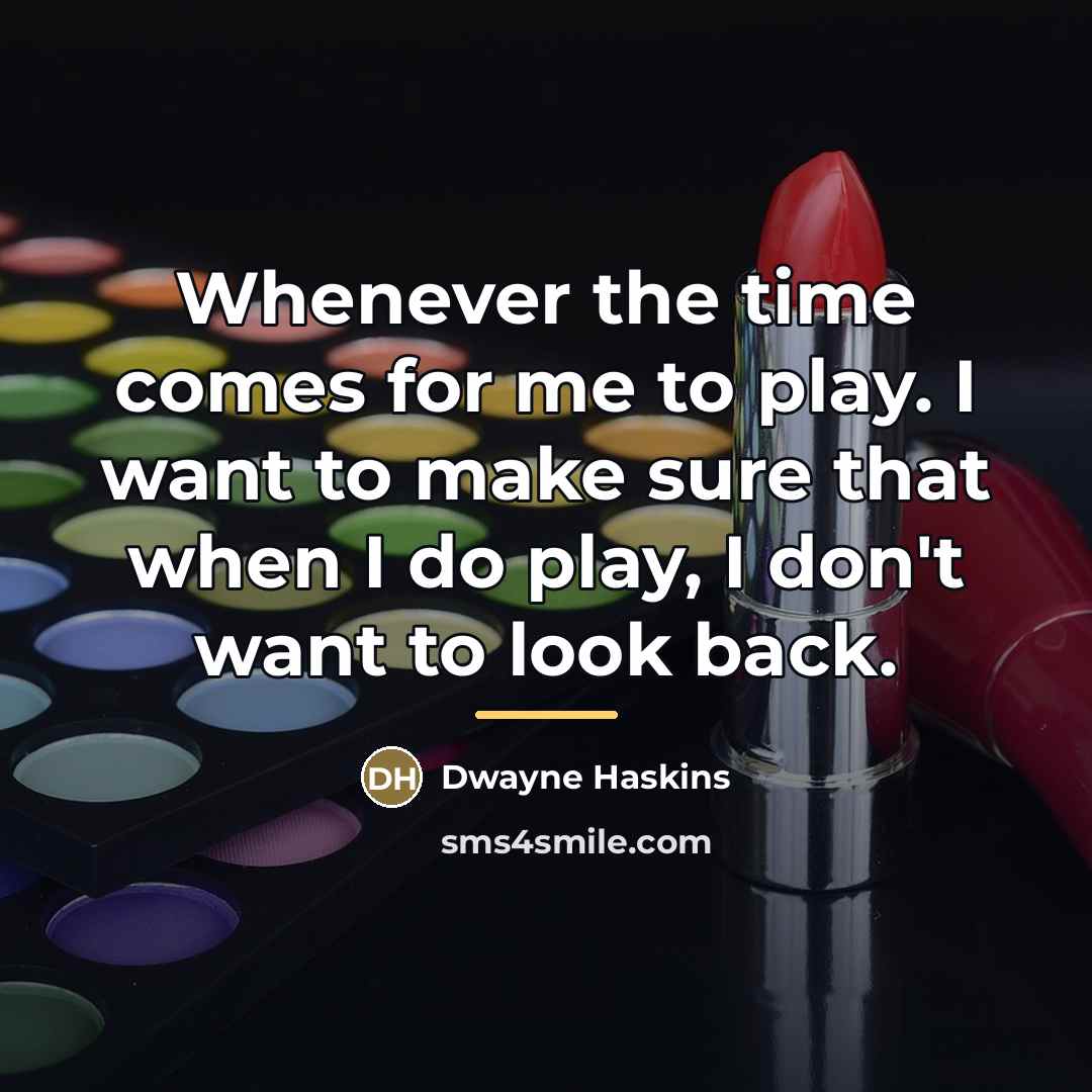 “Whenever the time comes for me to play. I want…” quote by Dwayne Haskins