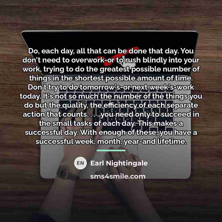 “Do, each day, all that can be done that day.…” quote by Earl Nightingale