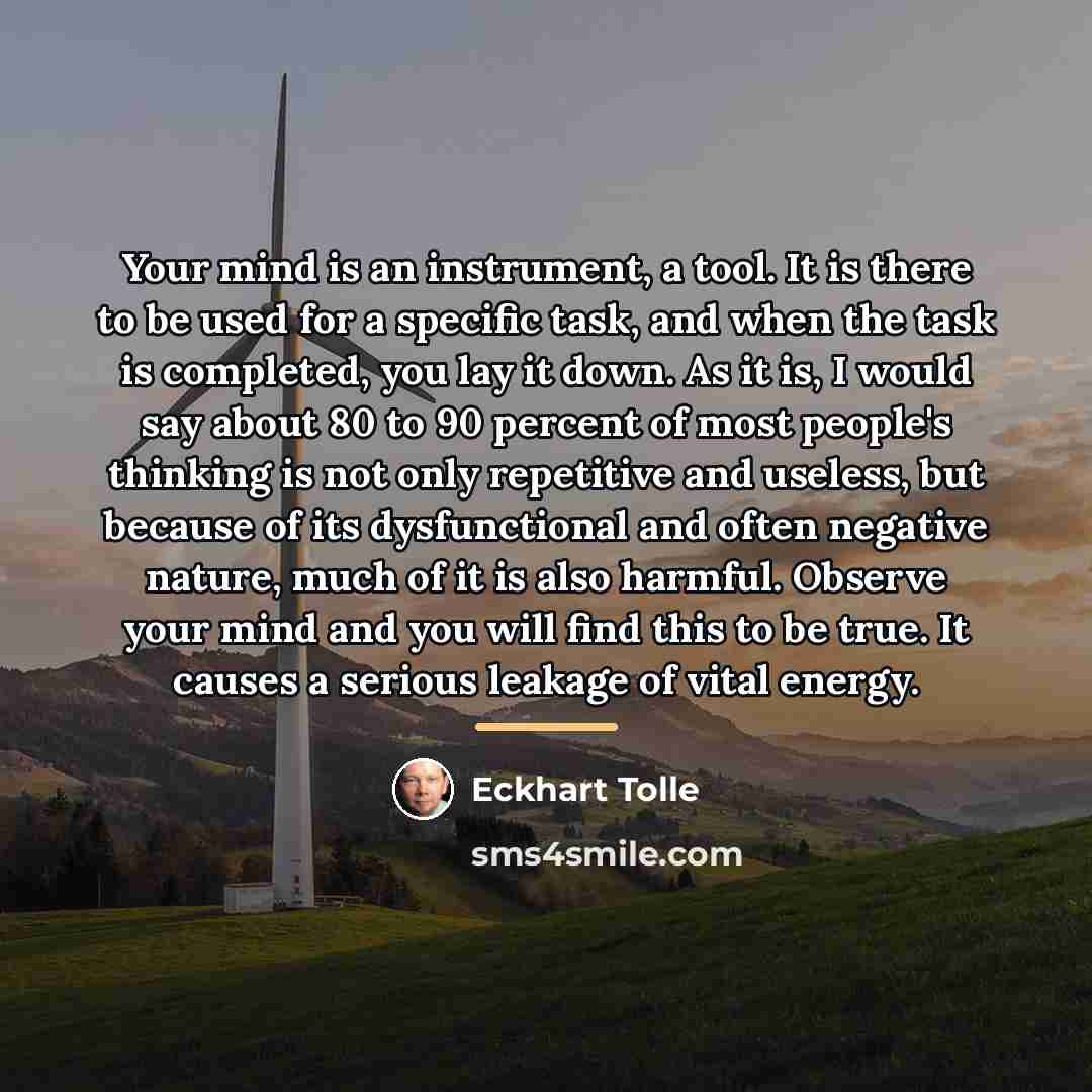 “Your mind is an instrument, a tool. It is there…” quote by Eckhart Tolle