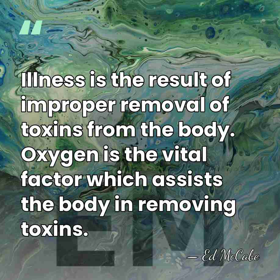 Illness is the result of improper removal of toxins from the body.&hellip; - Ed McCabe