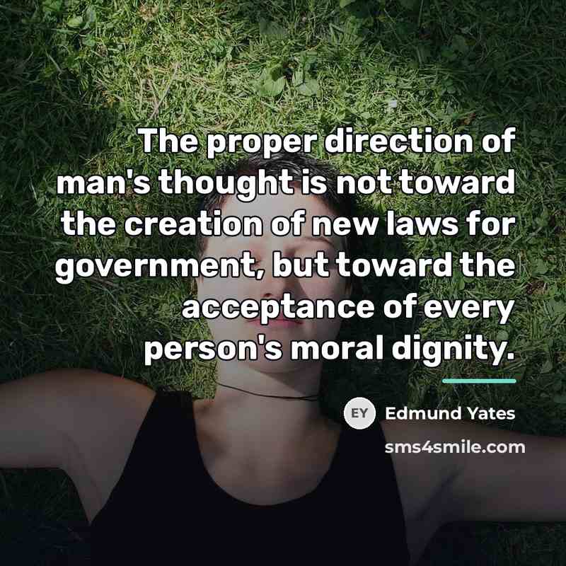 “The proper direction of man's thought is not toward the…” quote by Edmund Yates