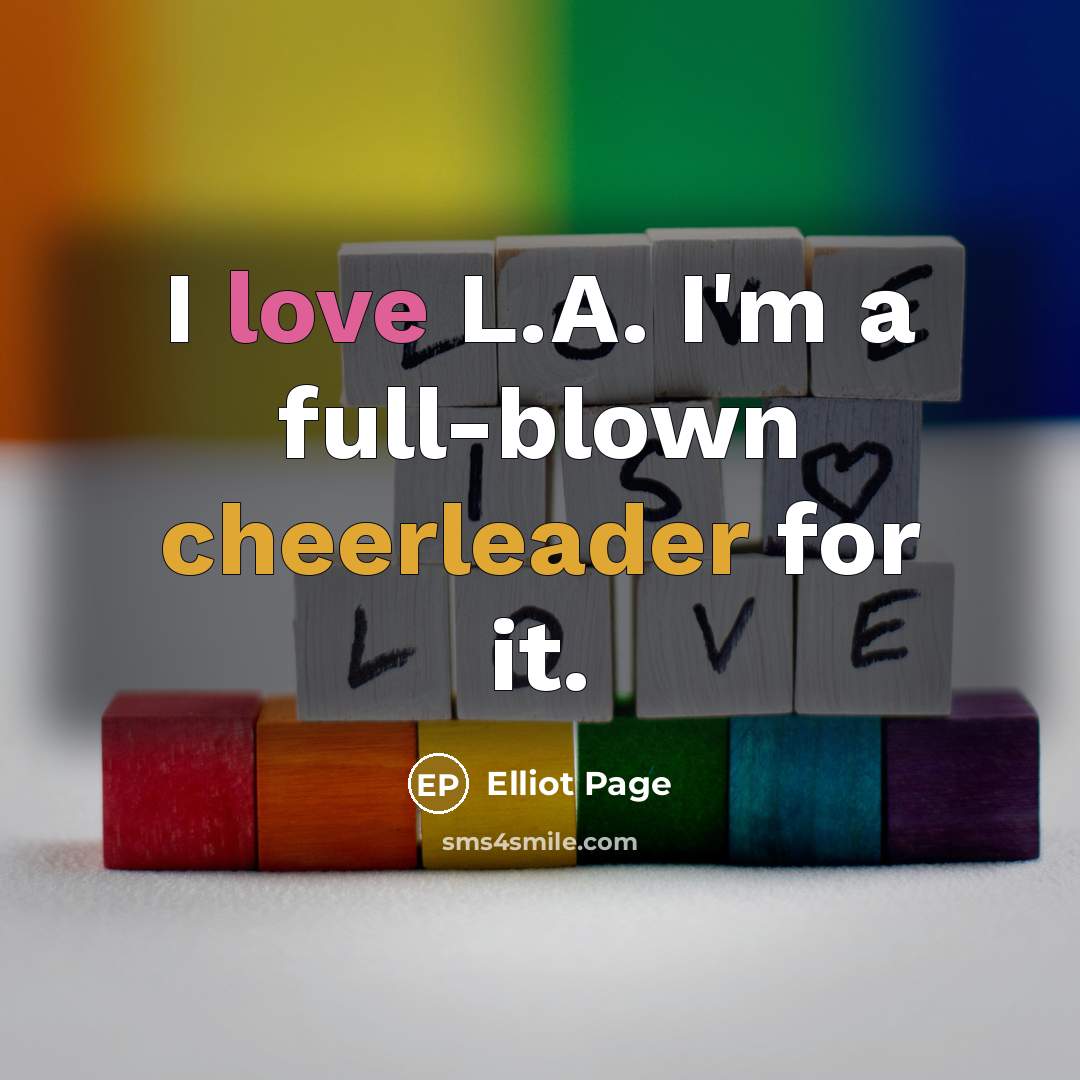 “I love L.A. I'm a full-blown cheerleader for it.” quote by Elliot Page