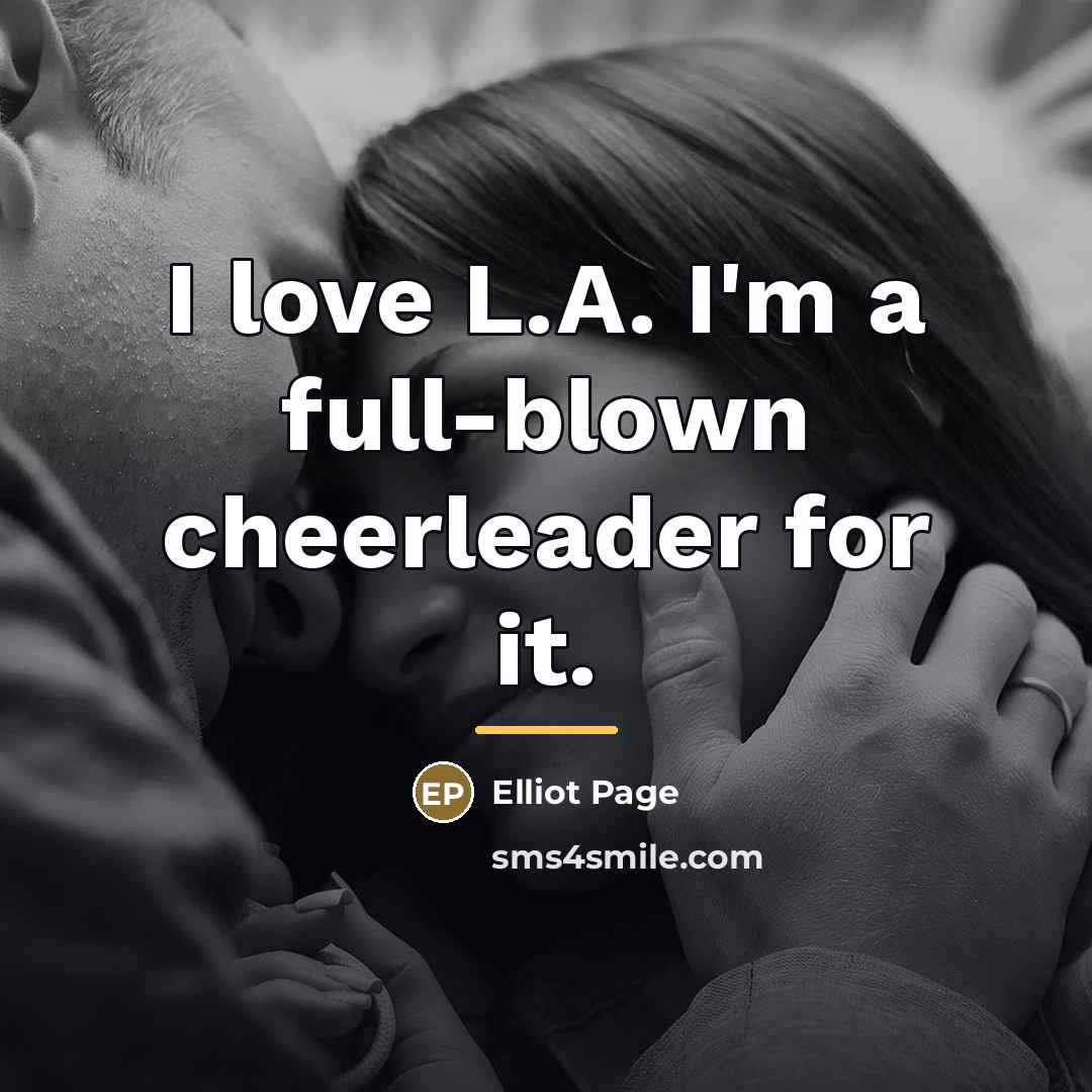 “I love L.A. I'm a full-blown cheerleader for it.…” quote by Elliot Page