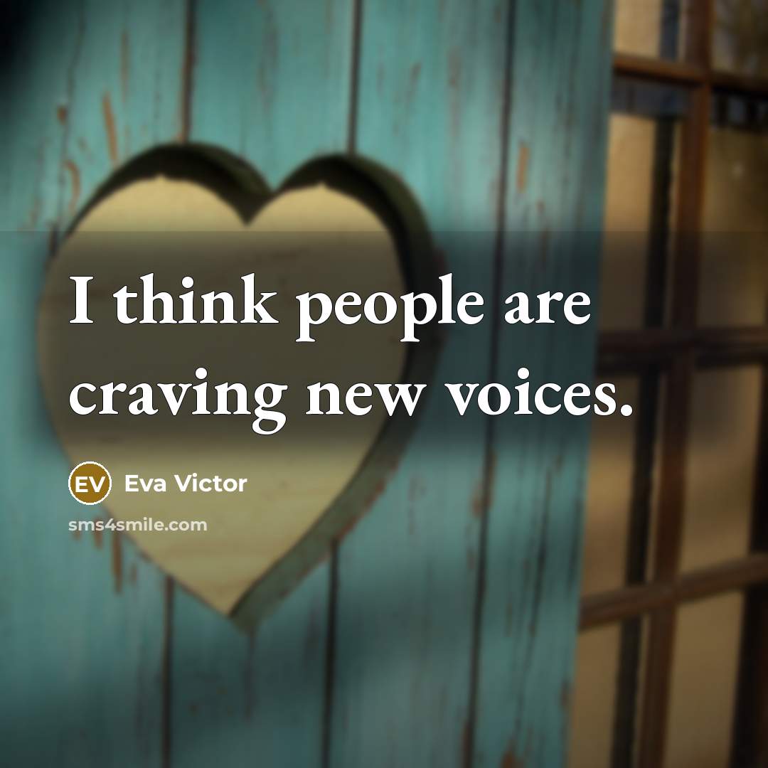 “I think people are craving new voices.…” quote by Eva Victor