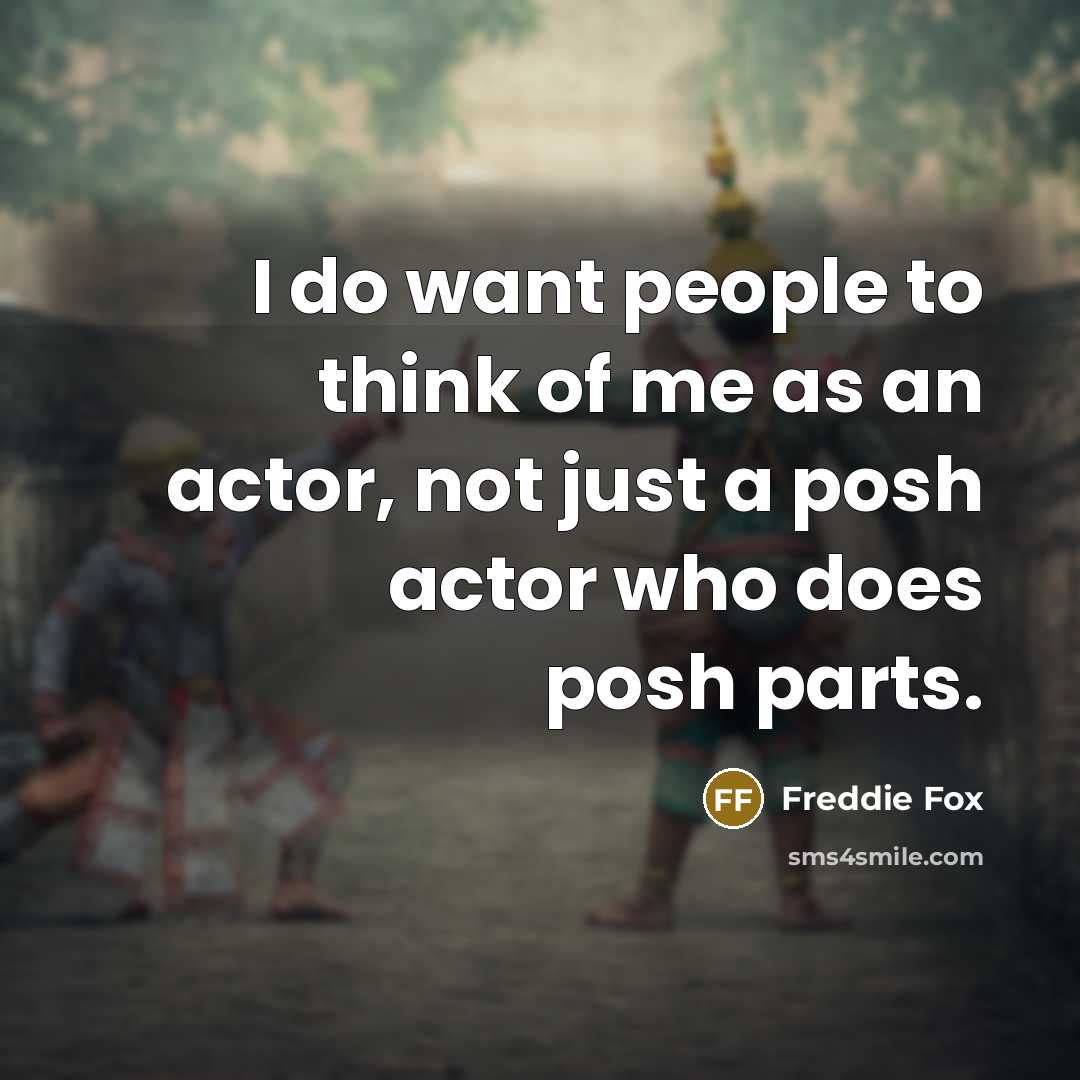 “I do want people to think of me as an…” quote by Freddie Fox