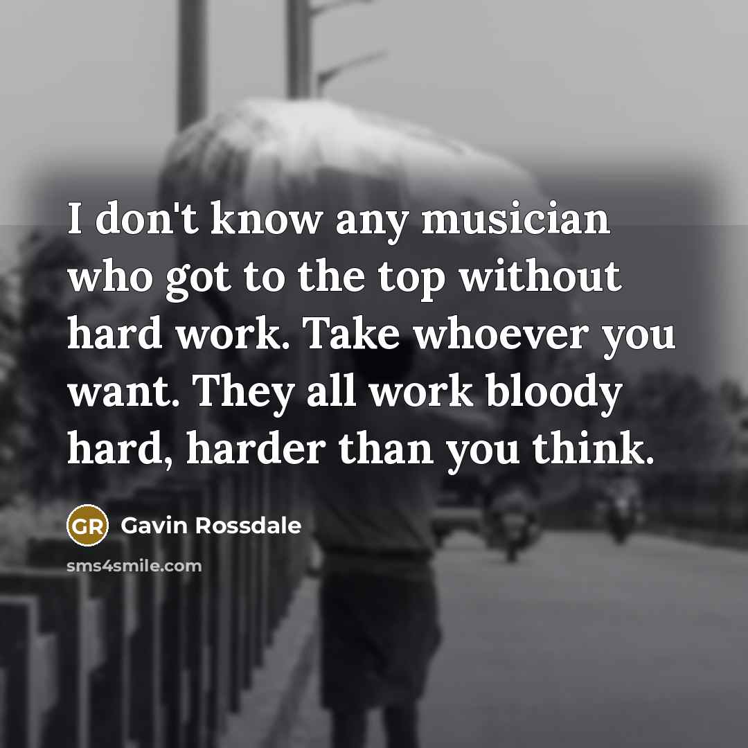 “I don't know any musician who got to the top…” quote by Gavin Rossdale