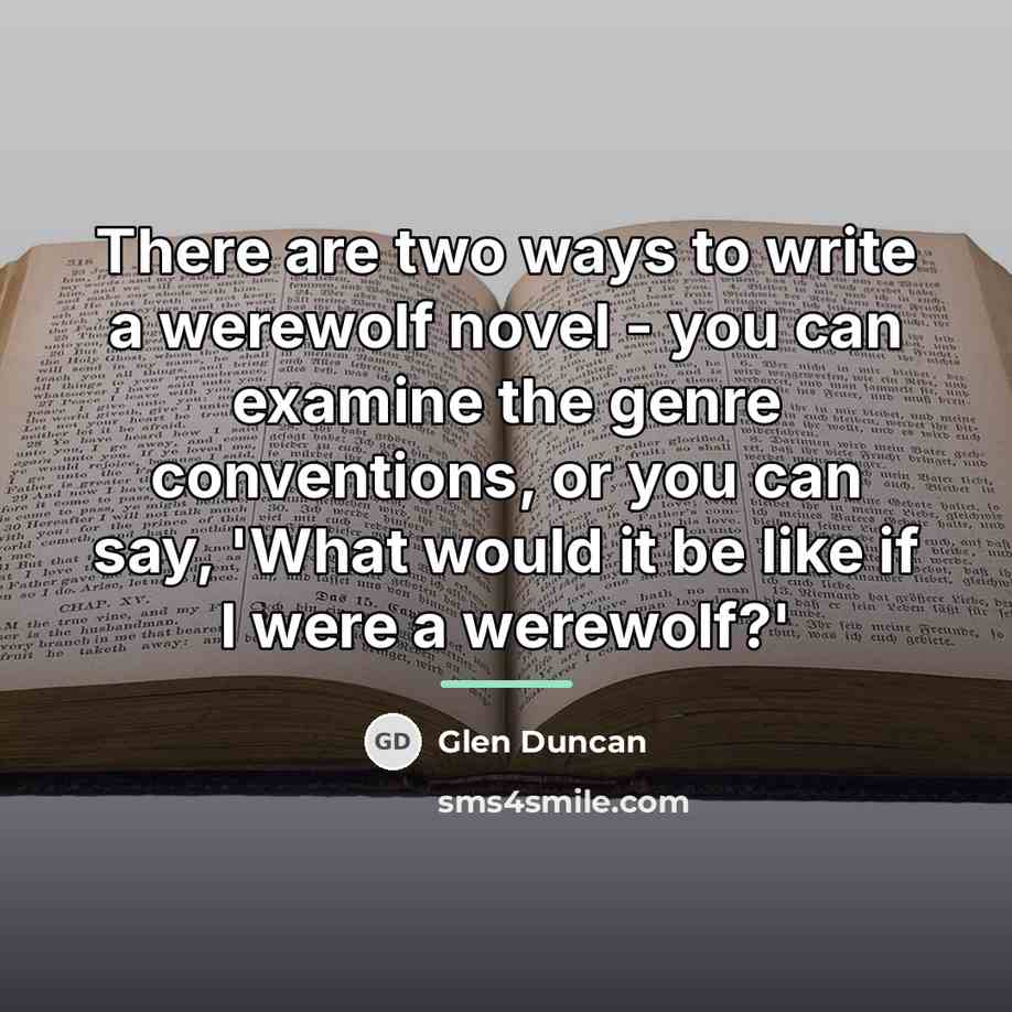 “There are two ways to write a werewolf novel -…” quote by Glen Duncan