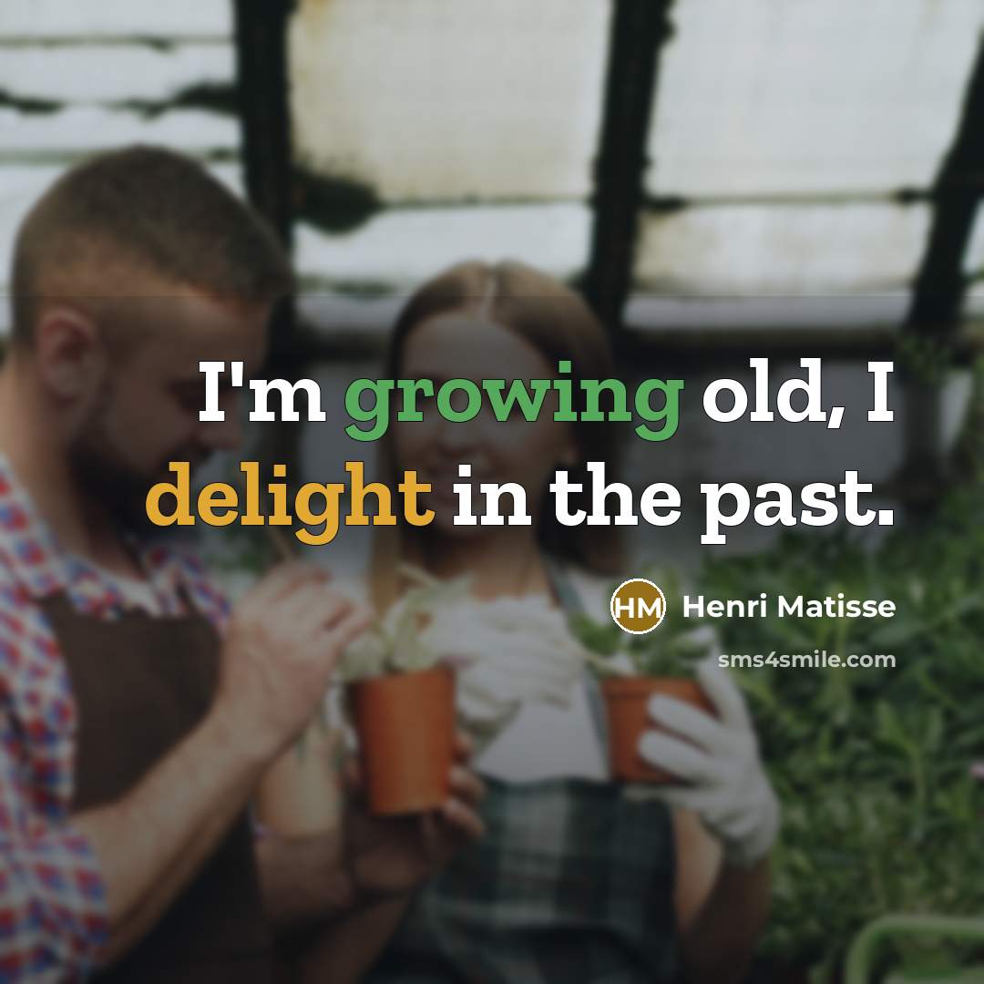 “I'm growing old, I delight in the past.…” quote by Henri Matisse
