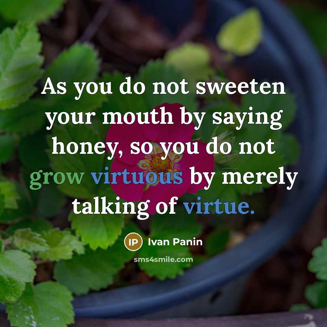 “As you do not sweeten your mouth by saying honey,…” quote by Ivan Panin