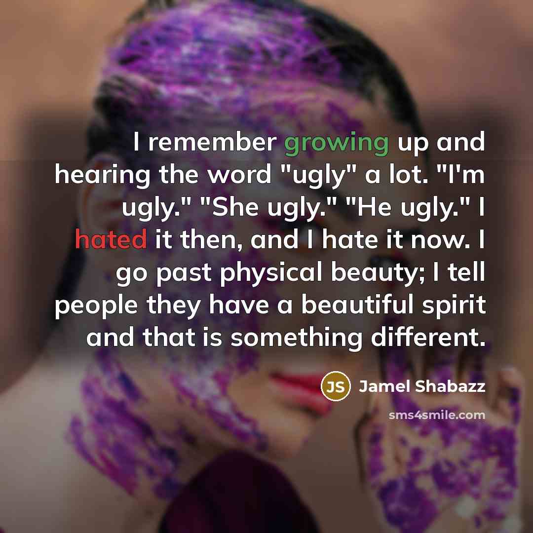 “I remember growing up and hearing the word "ugly" a…” quote by Jamel Shabazz