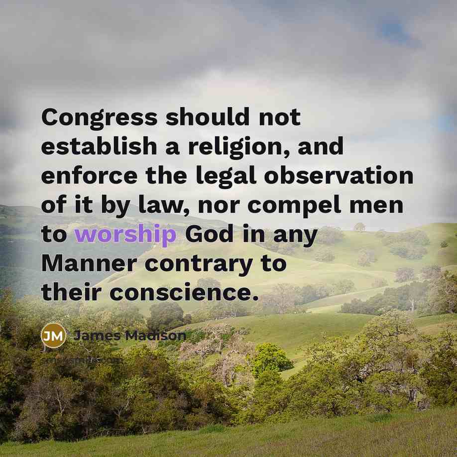 “Congress should not establish a religion, and enforce the legal…” quote by James Madison