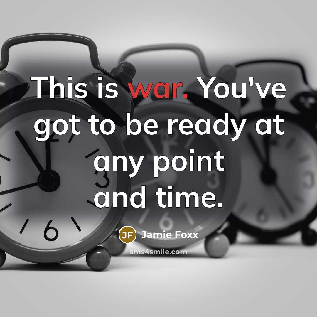 “This is war. You've got to be ready at any…” quote by Jamie Foxx