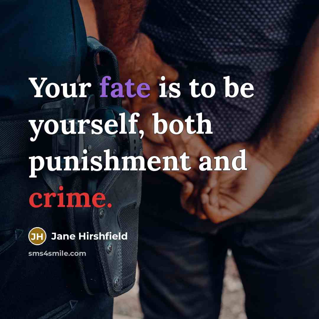 “Your fate is to be yourself, both punishment and crime.…” quote by Jane Hirshfield