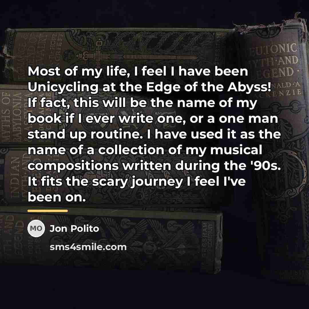 “Most of my life, I feel I have been Unicycling…” quote by Jon Polito