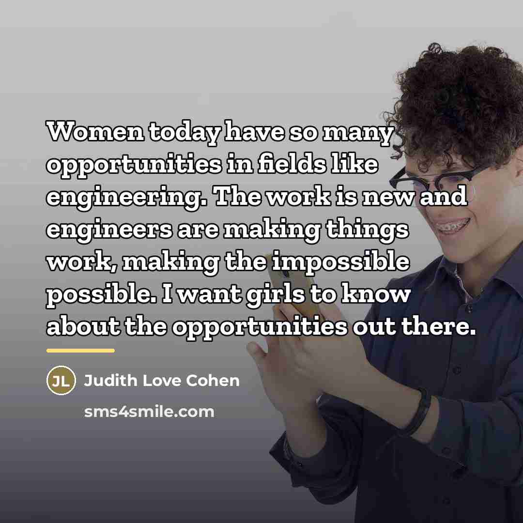 “Women today have so many opportunities in fields like engineering.…” quote by Judith Love Cohen