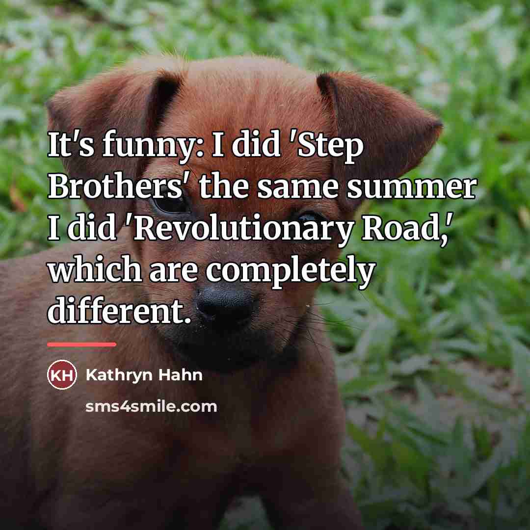 “It's funny: I did 'Step Brothers' the same summer I…” quote by Kathryn Hahn