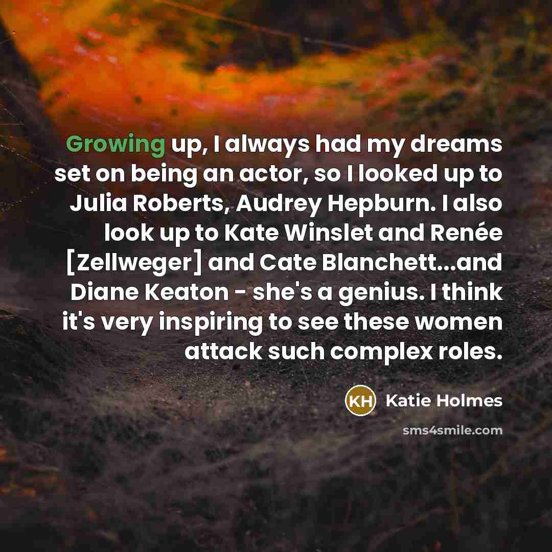“Growing up, I always had my dreams set on being…” quote by Katie Holmes
