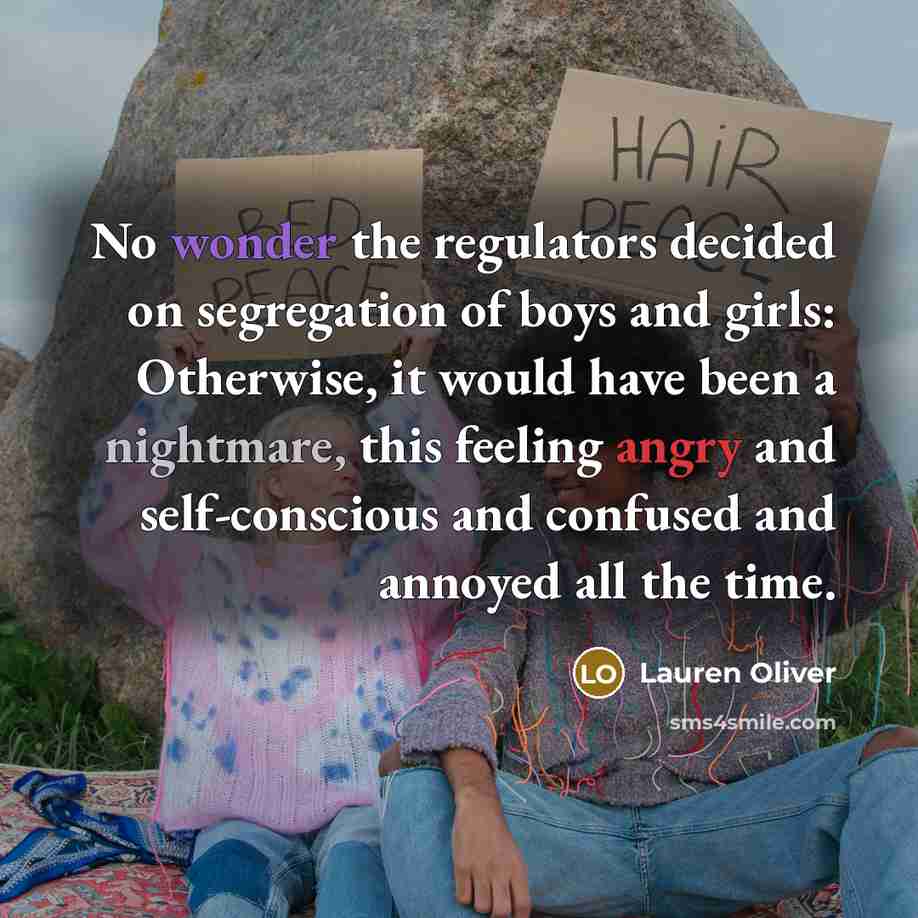 “No wonder the regulators decided on segregation of boys and…” quote by Lauren Oliver