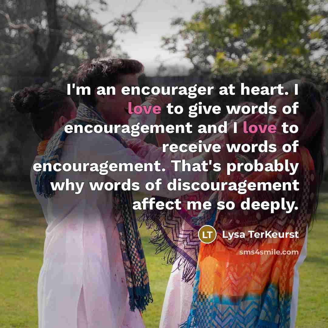 “I'm an encourager at heart. I love to give words…” quote by Lysa TerKeurst