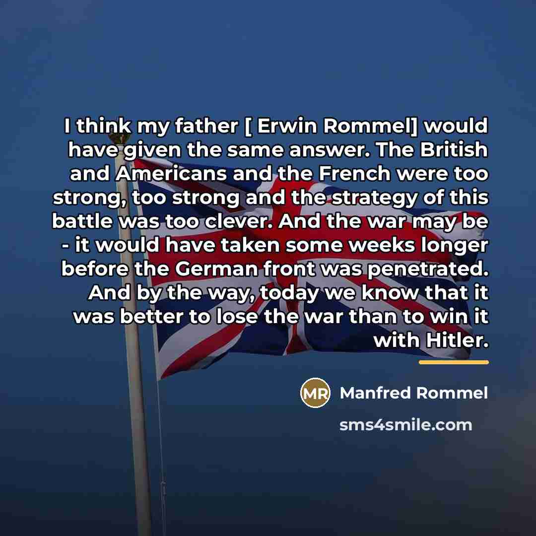 “I think my father [ Erwin Rommel] would have given…” quote by Manfred Rommel