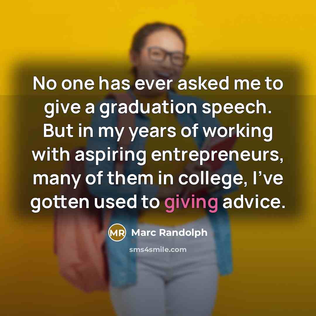 “No one has ever asked me to give a graduation…” quote by Marc Randolph
