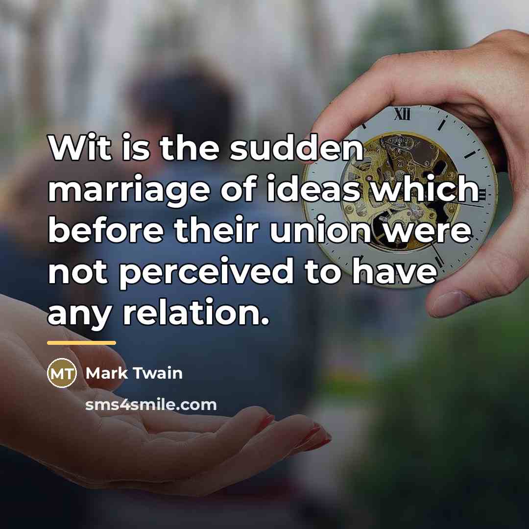 “Wit is the sudden marriage of ideas which before their…” quote by Mark Twain