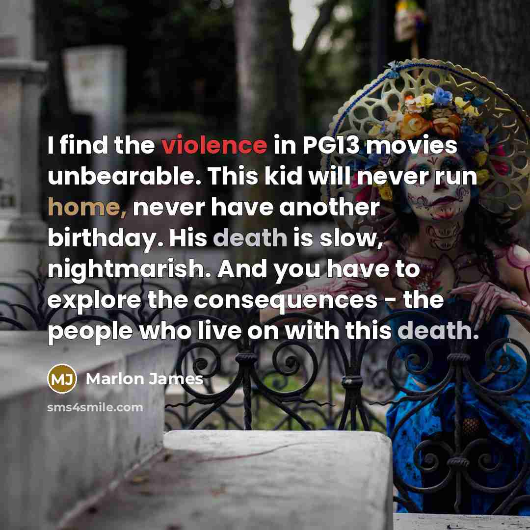 “I find the violence in PG13 movies unbearable. This kid…” quote by Marlon James