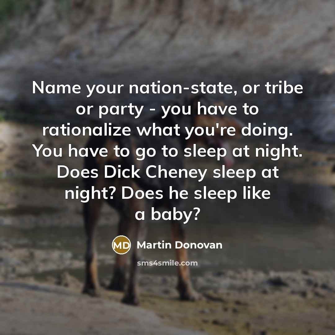 “Name your nation-state, or tribe or party - you have…” quote by Martin Donovan