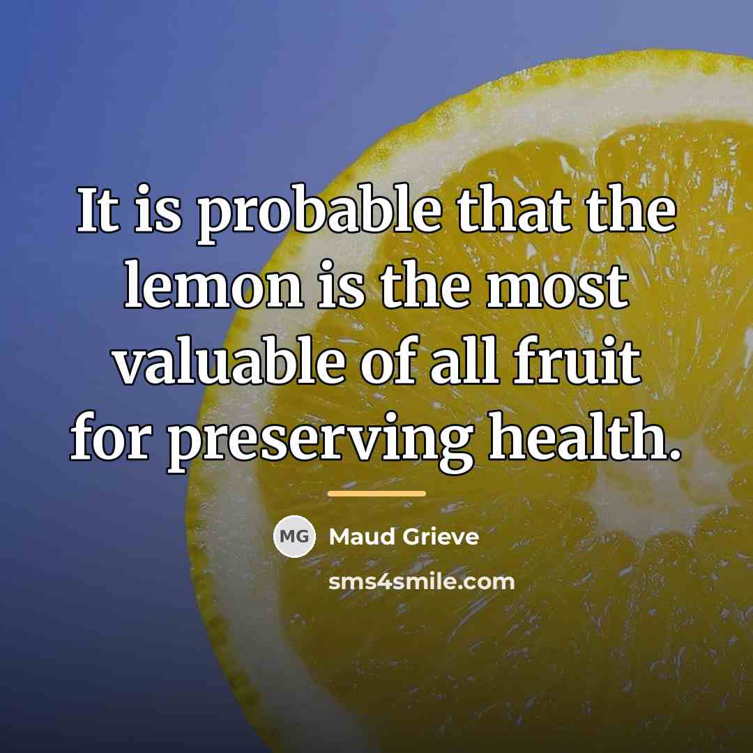 “It is probable that the lemon is the most valuable…” quote by Maud Grieve