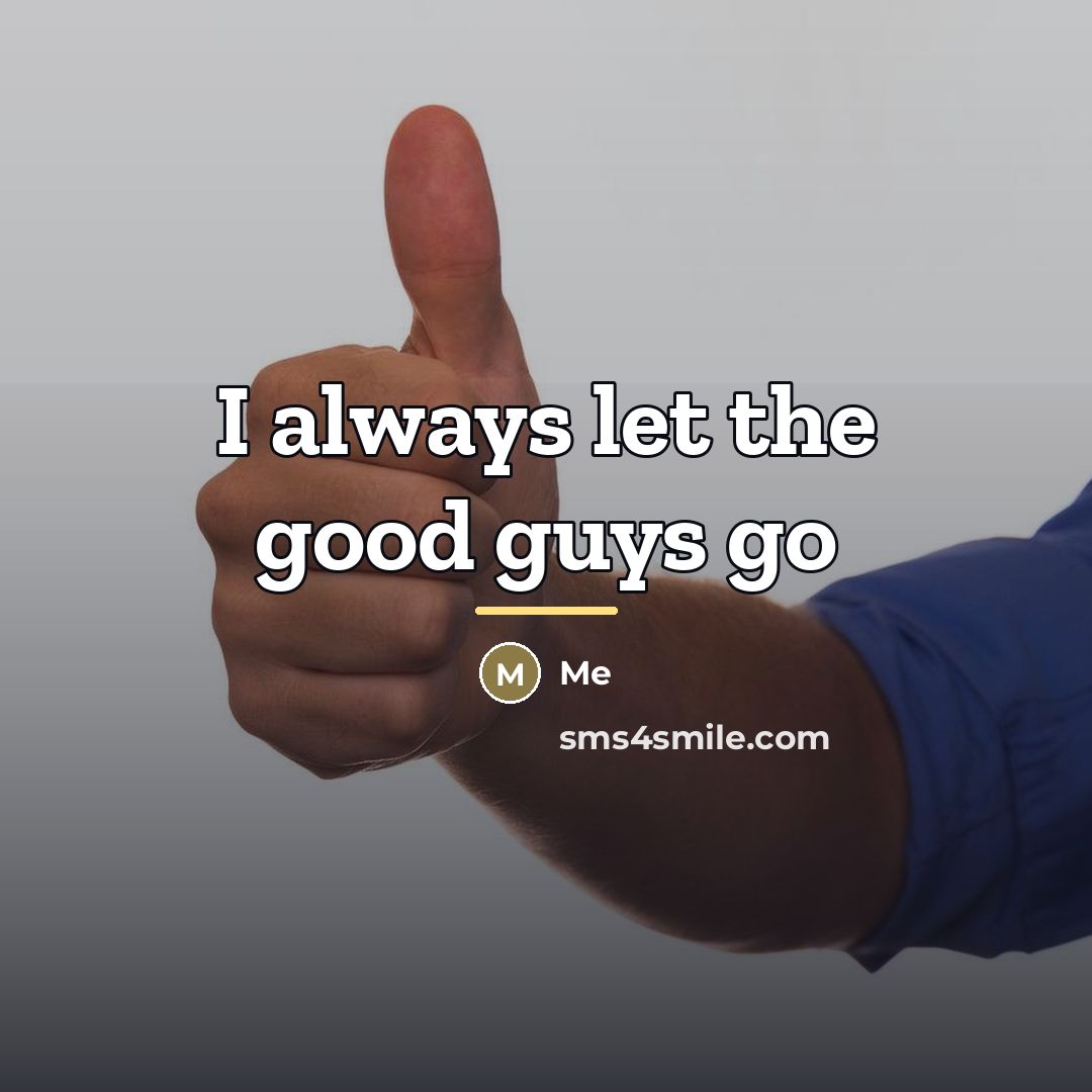 “I always let the good guys go…” quote by Me