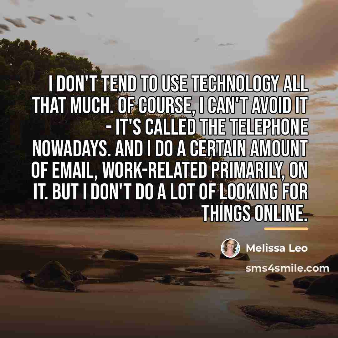 “I don't tend to use technology all that much. Of…” quote by Melissa Leo