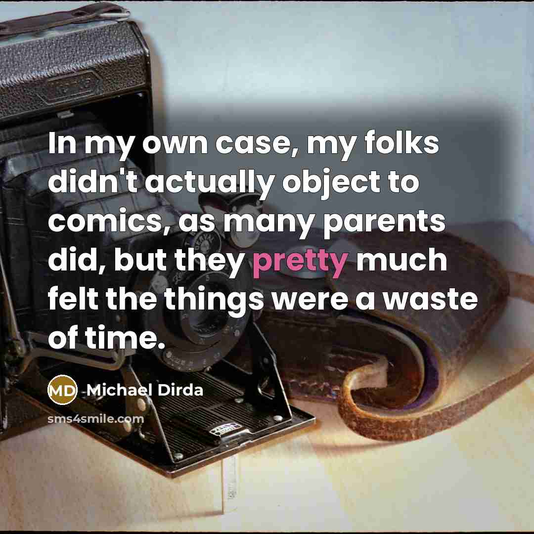 “In my own case, my folks didn't actually object to…” quote by Michael Dirda