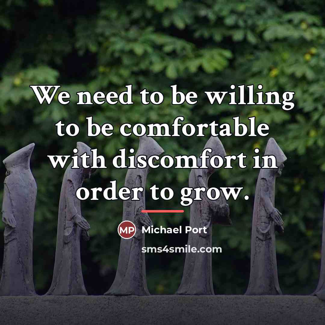 “We need to be willing to be comfortable with discomfort…” quote by Michael Port
