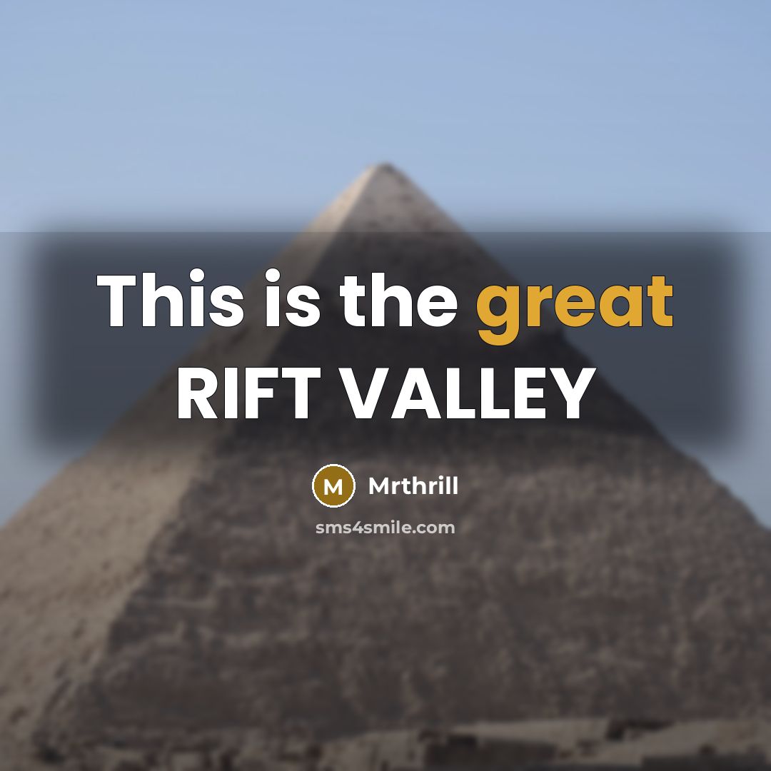 “This is the great RIFT VALLEY” quote by Mrthrill