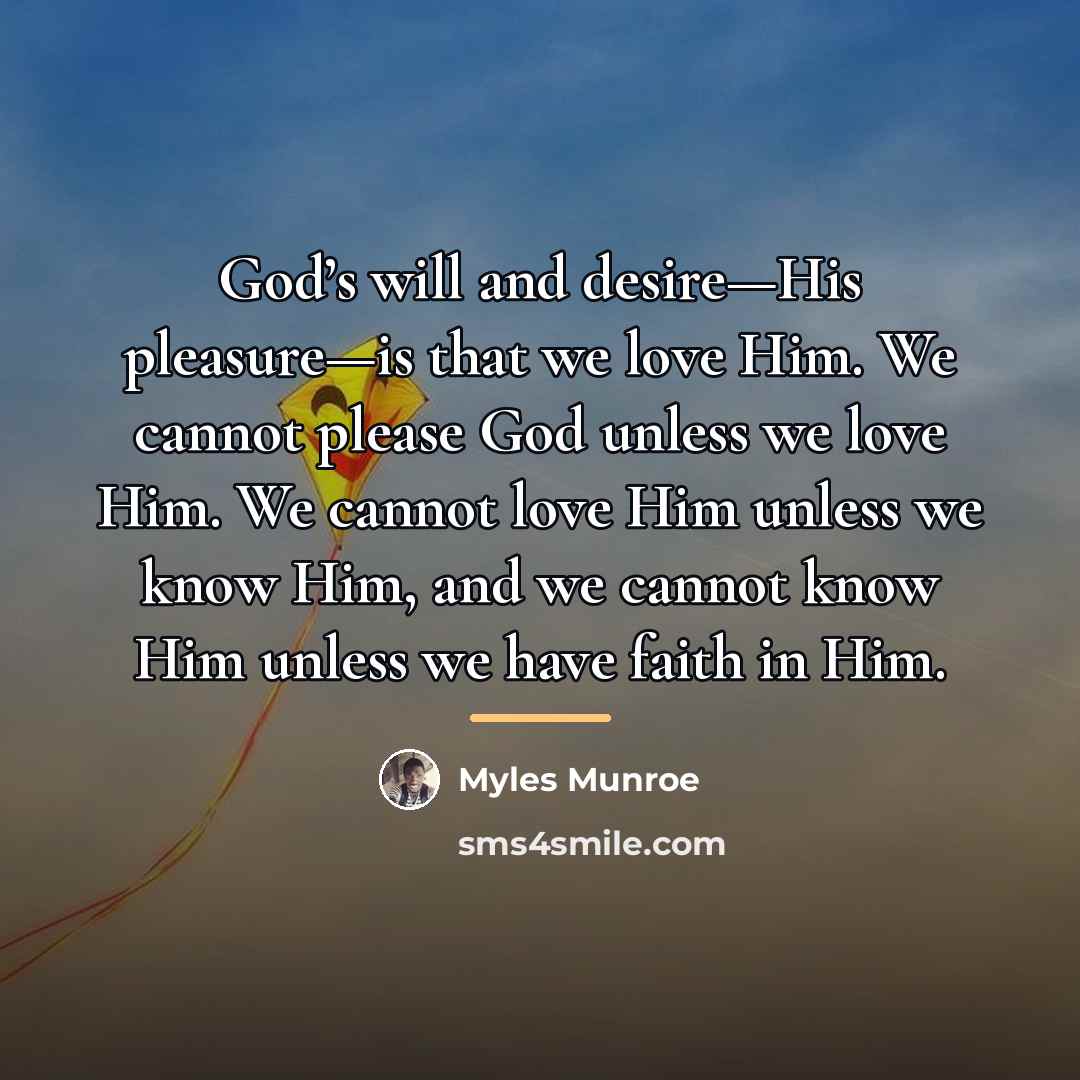 “God’s will and desire—His pleasure—is that we love Him. We…” quote by Myles Munroe
