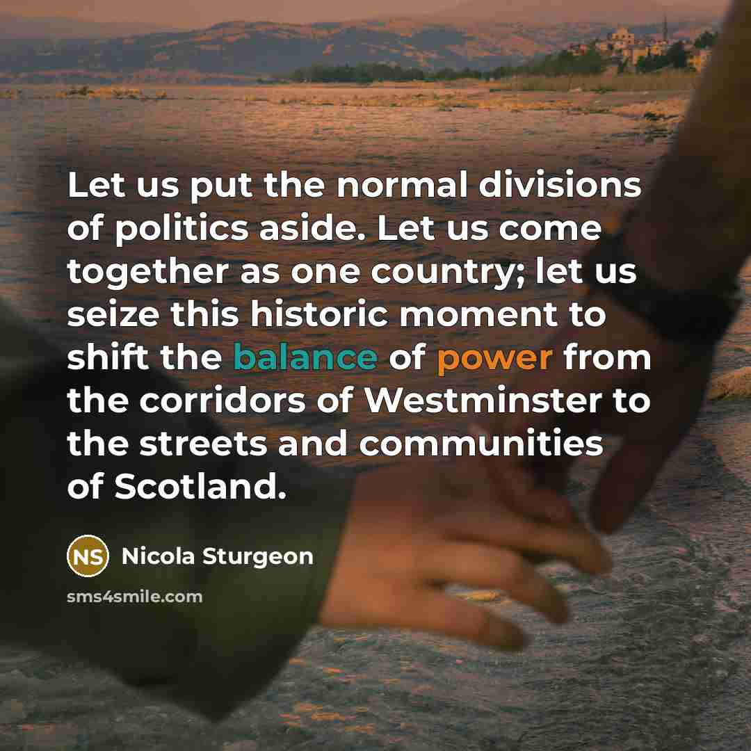 “Let us put the normal divisions of politics aside. Let…” quote by Nicola Sturgeon