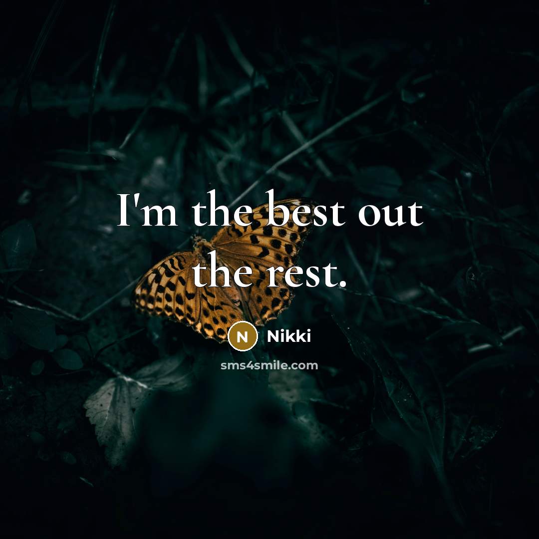 “I'm the best out the rest.…” quote by Nikki