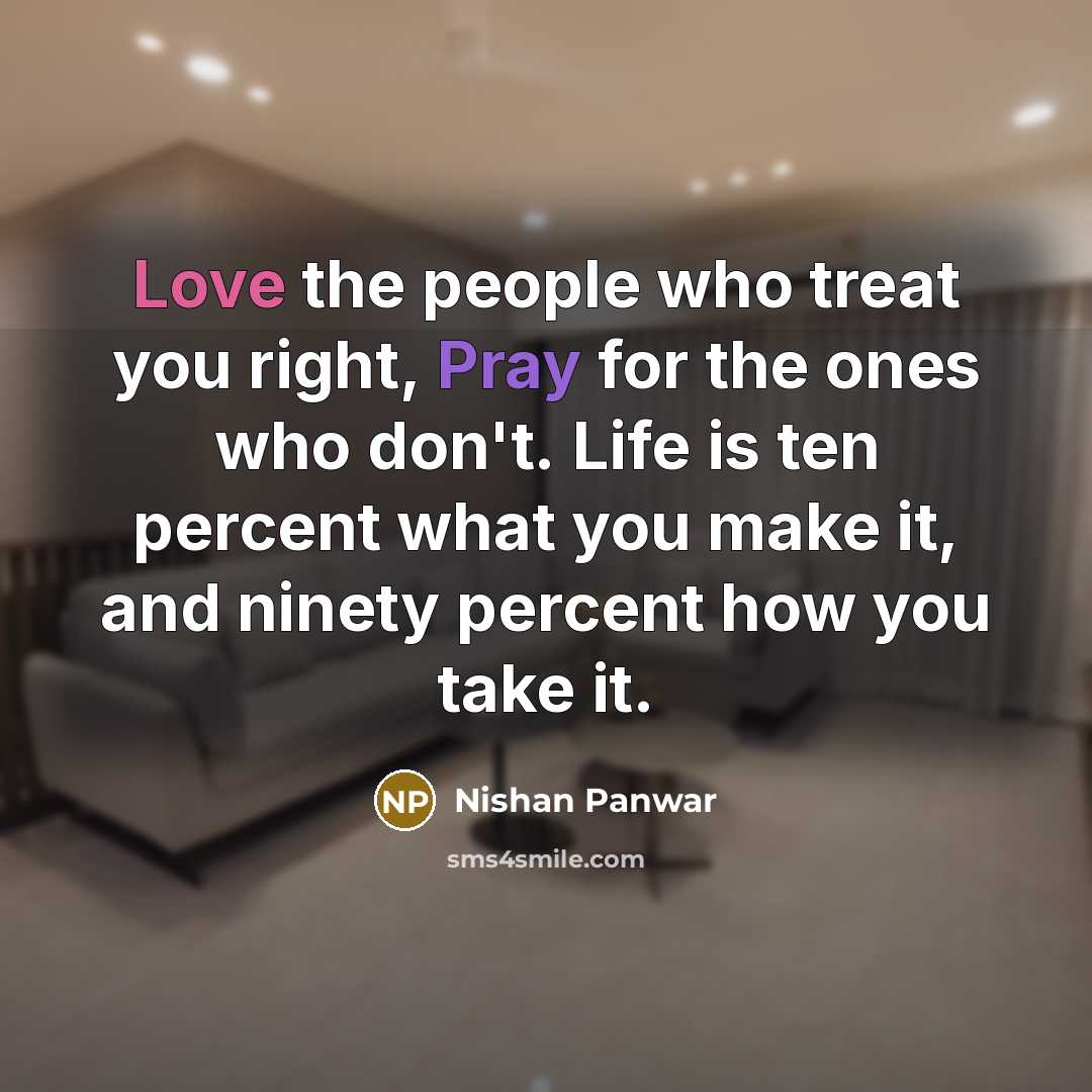 “Love the people who treat you right, Pray for the…” quote by Nishan Panwar