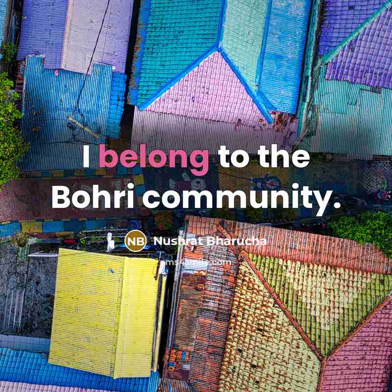 “I belong to the Bohri community.…” quote by Nushrat Bharucha