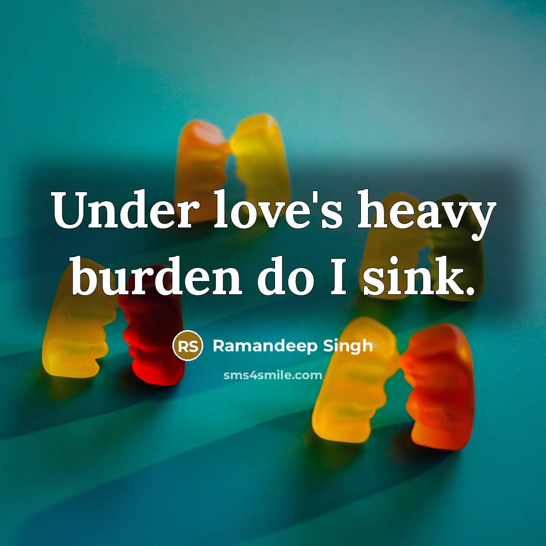 “Under love's heavy burden do I sink.…” quote by Ramandeep Singh
