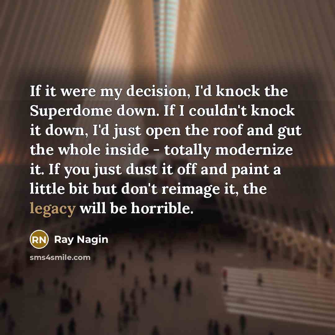 “If it were my decision, I'd knock the Superdome down.…” quote by Ray Nagin