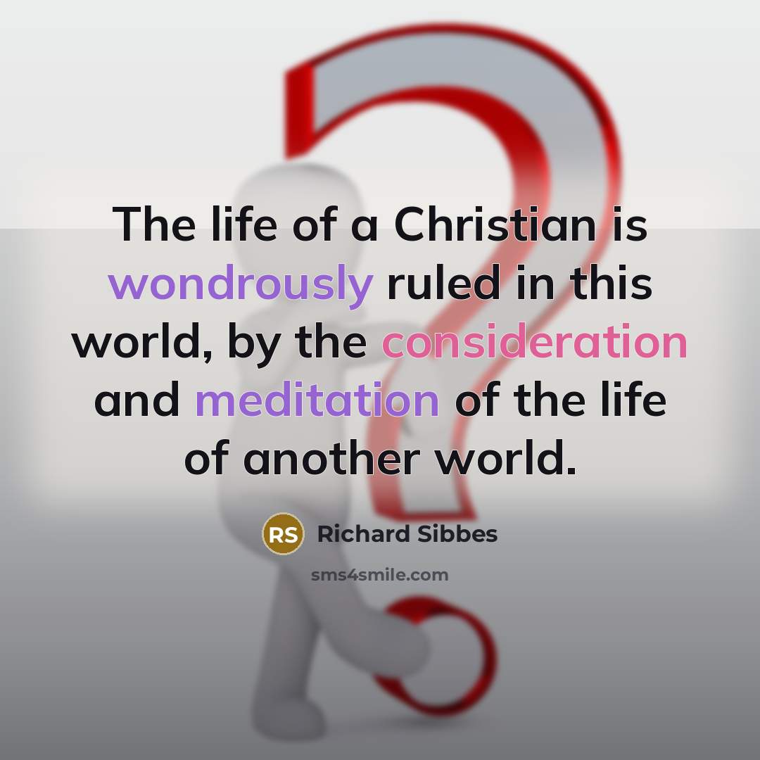 “The life of a Christian is wondrously ruled in this…” quote by Richard Sibbes