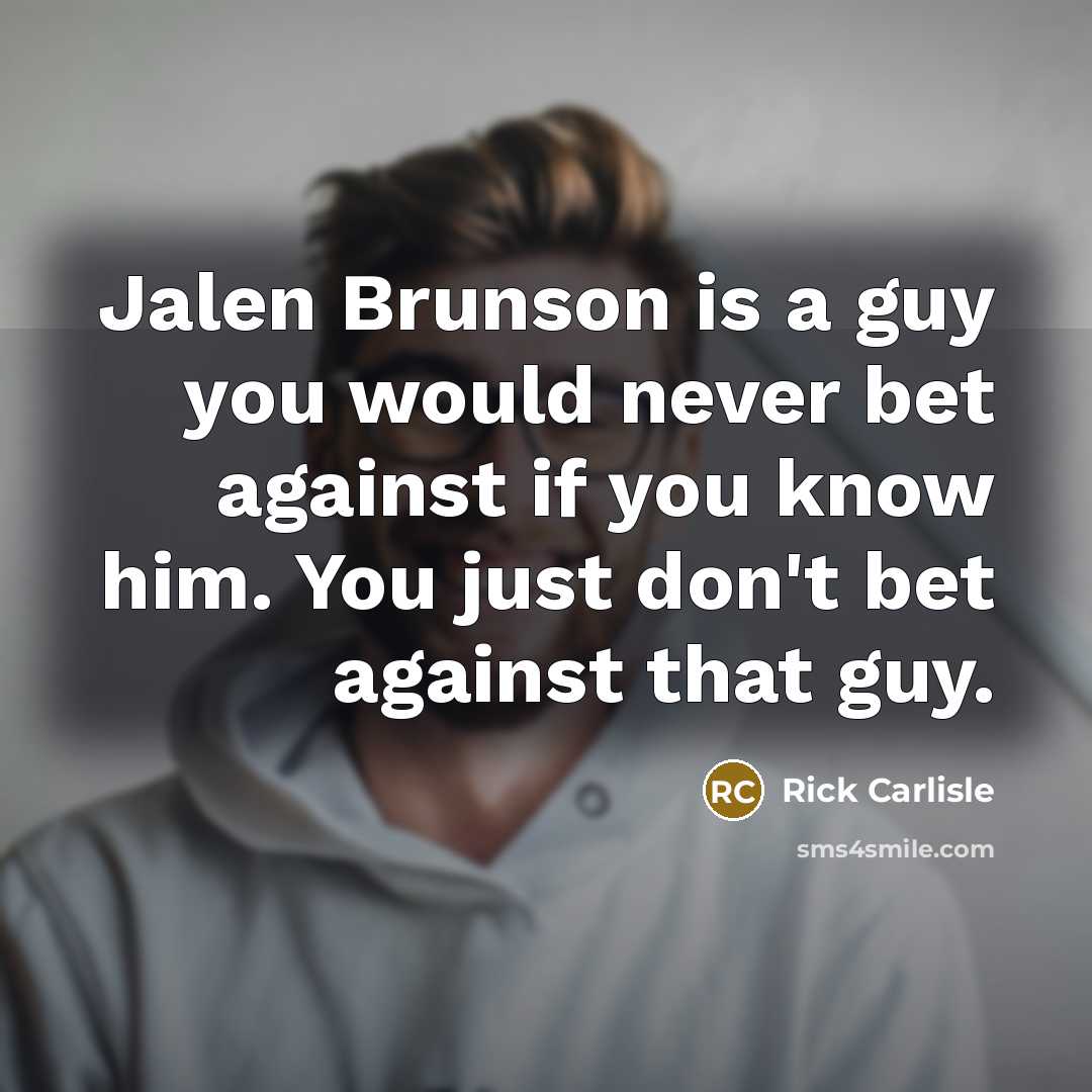 “Jalen Brunson is a guy you would never bet against…” quote by Rick Carlisle